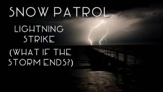 Snow Patrol - The Lightning Strike (What If This Storm Ends?) [Extended]