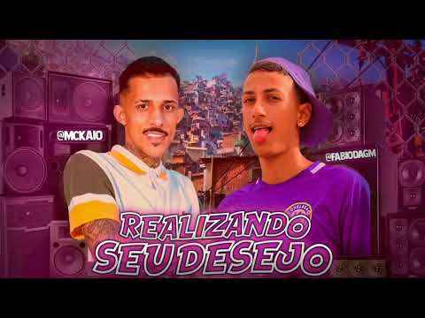 FABIO DA GM Feat. MC KAIO - REALIZANDO SEU DESEJO
