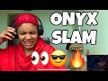 ONYX “ SLAM “ REACTION