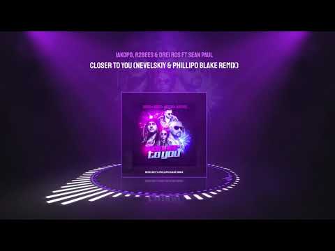 iakopo, R2Bees & Drei Ros feat. SEAN PAUL - Closer To You (Nevelskiy & Phillipo Blake Remix)