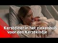Baby Lobke is nèt voor kerst geboren: luxe diner in het ziekenhuis