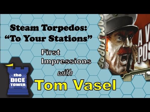 Dice Tower First Impressions: Steam Torpedo: "To your Stations"