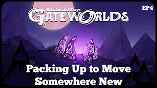 Packing Up to Move Somewhere New in Gateworlds - Building One Colony On Many Worlds // EP4