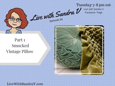 Live With Sandra V: Episode #38 Part 1 Smocked Pillow