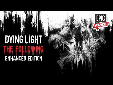Dying Light Enhanced Edition is FREE on Epic Games Store