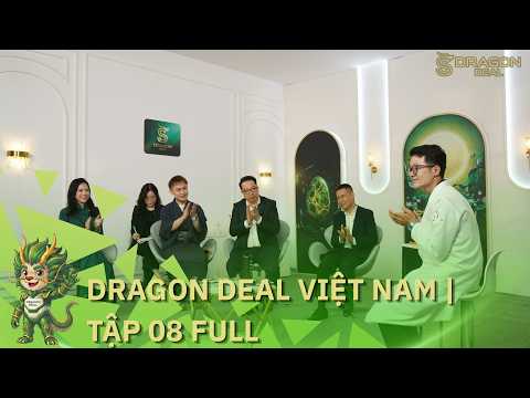 Dragon Deal Việt Nam tập 08 full