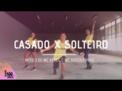 Casado x Solteiro - Mitico Dj, Mc Keke e Mc Rodolfinho | Coreografia Free Dance | #boradançar