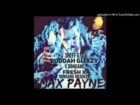 Sheff G X Buddah Glixzy X DonGang Freśh X Dongang McQueen - MAX PAYNE
