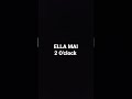 ELLA MAI 2 O Clock