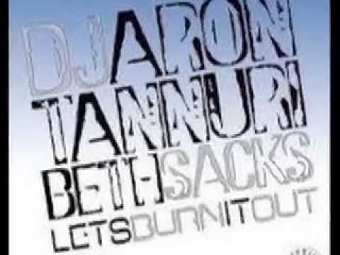LET'S BURN IT OUT ~ DJ ARON ~ TANNURI ~ BETH SACKS