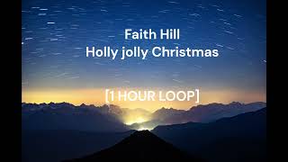 Faith Hill - Holly jolly Christmas [1 HOUR LOOP]