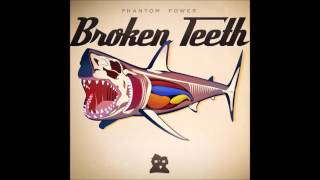 Vortex - Broken Teeth - Phantom Power