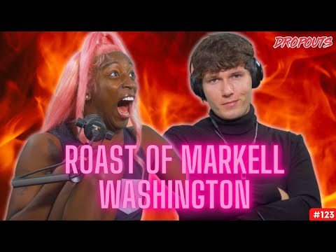 The Roast of Markell Washington - Dropouts #123