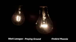 Mark Lanegan : Praying Ground