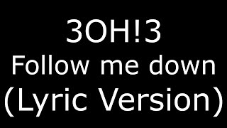 3OH!3 Follow me down (Lyric Version)