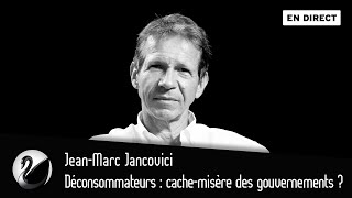 Sobriété, déconsommateurs : cache-misère des gouvernements ? Jean-Marc Jancovici