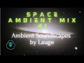 Space Ambient Mix 41 - Ambient Soundscapes by Lauge
