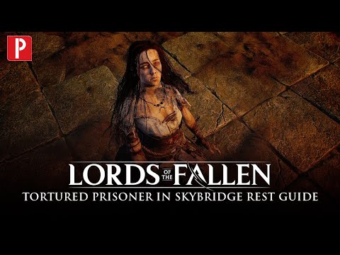 Lords of the Fallen - How to Free the Tortured Prisoner from Skyrest Bridge