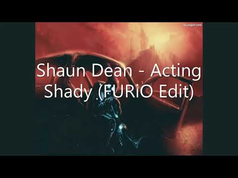 Shaun Dean - Acting Shady (FURiO Edit)
