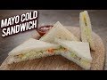 Quick & Easy Sandwich Recipe - Mayonnaise Cold Sandwich Recipe - Veg Mayo Sandwich - Bhumika