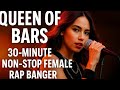 Queen Of Bars 30 Minute Non Stop Female Rap Banger