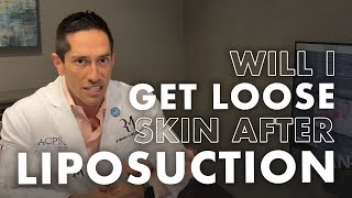 Will I get loose skin after liposuction?