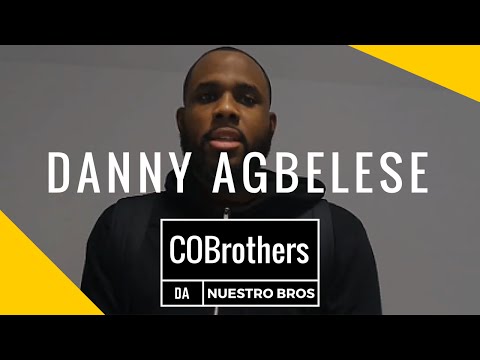 COBrothers | Nuestros Bros: "Danny Agbelese"