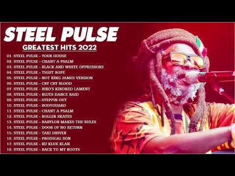 Steel Pulse Best of Full Album - Steel Pulse Greatest Hits 2022 Playlist - Steel Pulse Live 2022