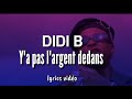 Didi B Y A Pas L Argent Dedans Lyrics Vidéo