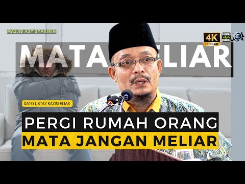 DATO USTAZ KAZIM ELIAS - PERGI RUMAH ORANG, MATA JANGAN MELIAR