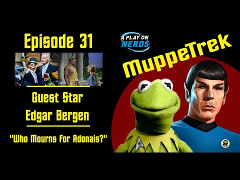 Edgar Bergen and "Who Mourns for Adonais?" - MuppeTrek Podcast Episode 31