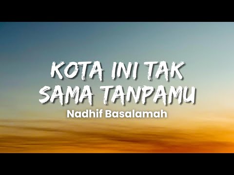 Nadhif Basalamah - kota ini tak sama tanpamu (Official Music Video Lyric)