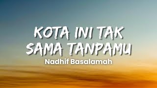 Download lagu Nadhif Basalamah - kota ini tak sama tanpamu (Lyric) mp3
