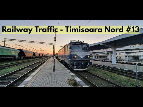 🟢 Trafic Feroviar | Railway Traffic - Timisoara Nord #13