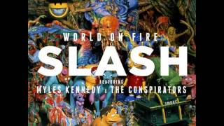 Slash  Bent To Fly World On Fire HQ Slash ft Myles Kennedy and the Conspirators