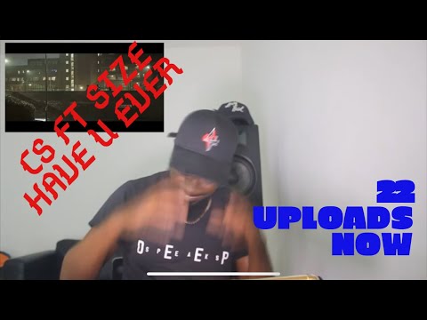 CS ft Size  Have You Ever Music Video  MixtapeMadness, DEEPS 22 Reactions