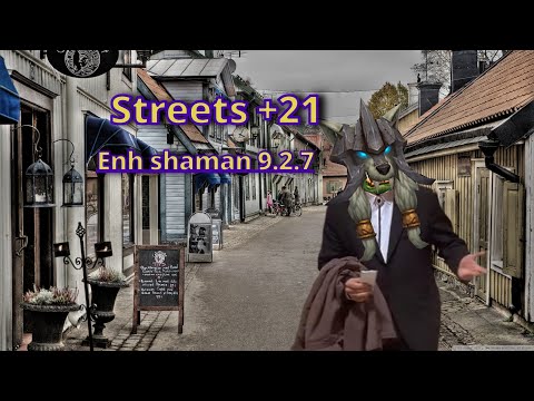 Streets +21 - Enhancement shaman - 9.2.7