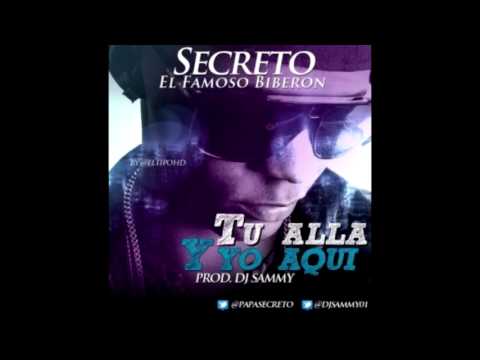 SECRETO EL FAMOSO BIBERON - TU ALLA & YO AQUI - Prod. Dj Sammy  @papasecreto
