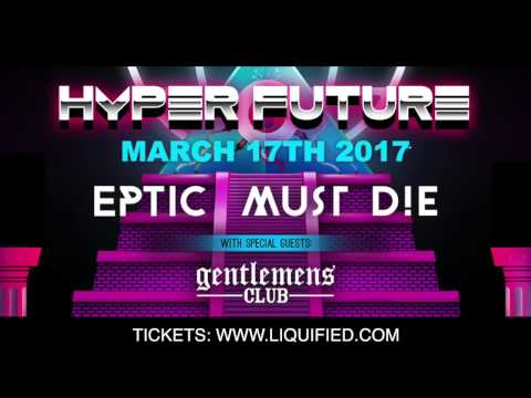 Hyper Future Tour w/ Eptic, Must Die & Gentlemans Club | March 17th 2017 Atlanta