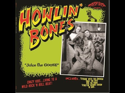 Howlin' Bones ‎– Juice The Goose