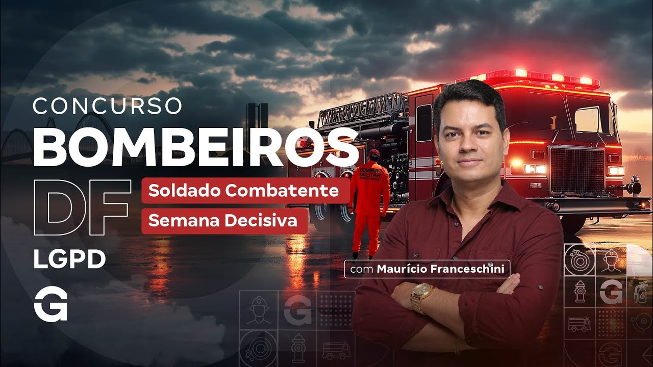 Concurso Bombeiros DF Soldado Combatente: Semana Decisiva | LGPD