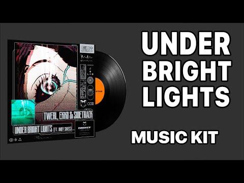 TWERL and Ekko & Sidetrack - Under Bright Lights | Music Kit