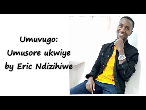Umuvugo: Umusore ukwiye by Eric Ndizihiwe
