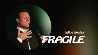 Julio Iglesias, Fragile, with lyrics