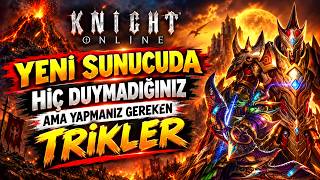 YENİ SERVER ÖNCESİ DUYMADIĞINIZ ÖNEMLİ TAVSİYELER | Knight Online