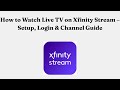 How To Watch Live TV On Xfinity Stream Setup Login Channel Guide
