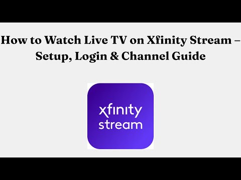How to Watch Live TV on Xfinity Stream – Setup, Login & Channel Guide