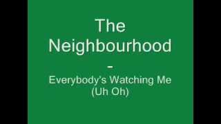The Neighborhood   Everybody&#39;s watching me Uh,oh Lyrics