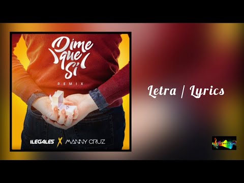 Dime Qué Sí (Remix) - Ilegales ft Manny Cruz (Letra / Lyrics 💥)
