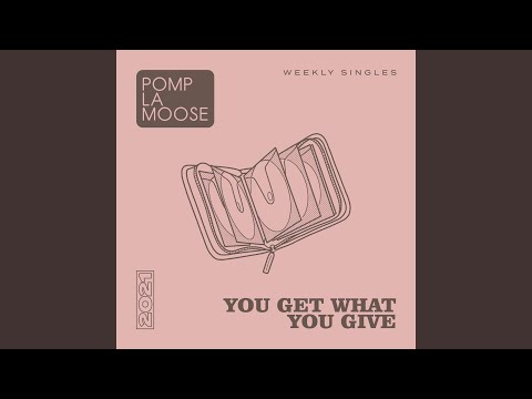 Video thumbnail for You Get What You Give